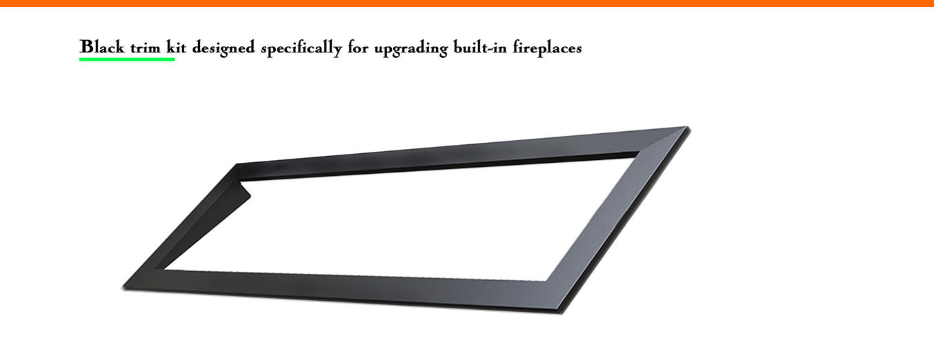 Black trim kit designed specifically for upgrading built-in fireplaces